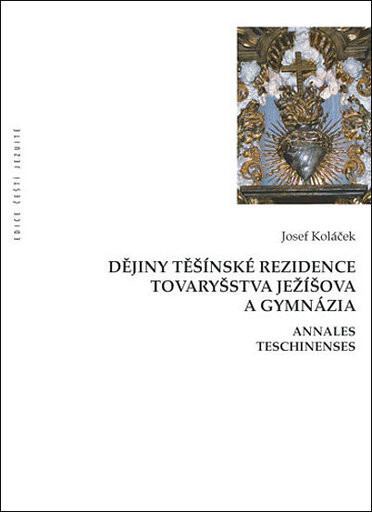 Dějiny Těšínské rezidence Tovaryšstva Ježíšova a gymnázia : Annales Teschinenses