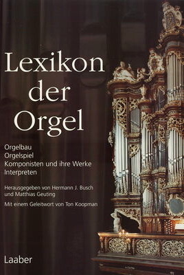 Lexikon der Orgel : Orgelbau, Orgelspiel, Komponisten und ihre Werke, Interpreten