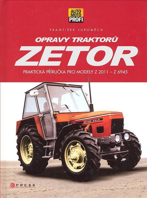 Opravy traktorů Zetor : praktická příručka pro modely Z 2011-Z 6945 nulté až třetí modernizace ÚŘ I, Vyd. 1.