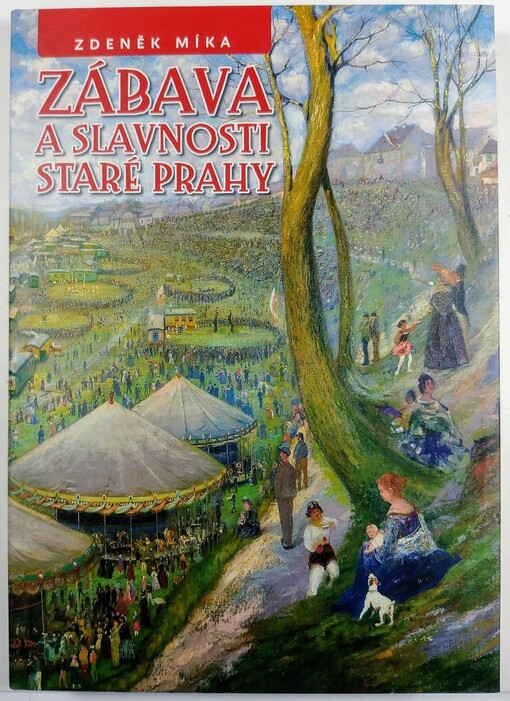 Zábava a slavnosti staré Prahy: od konce 18. do počátku 20. století