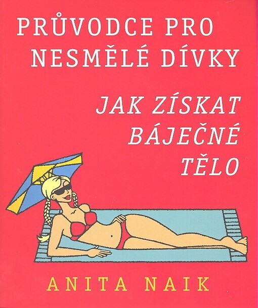 Průvodce pro nesmělé dívky : jak získat báječné tělo