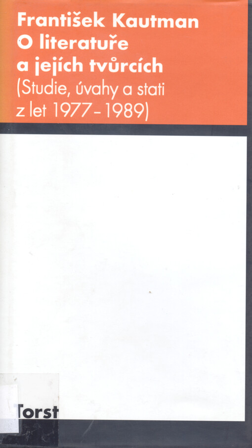 O literatuře a jejích tvůrcích: (studie, úvahy a stati z let 1977-1989)