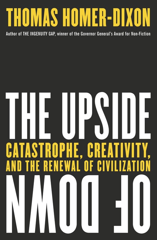 The Upside of Down : Catastrophe, Creativity, and the Renewal of Civilization
