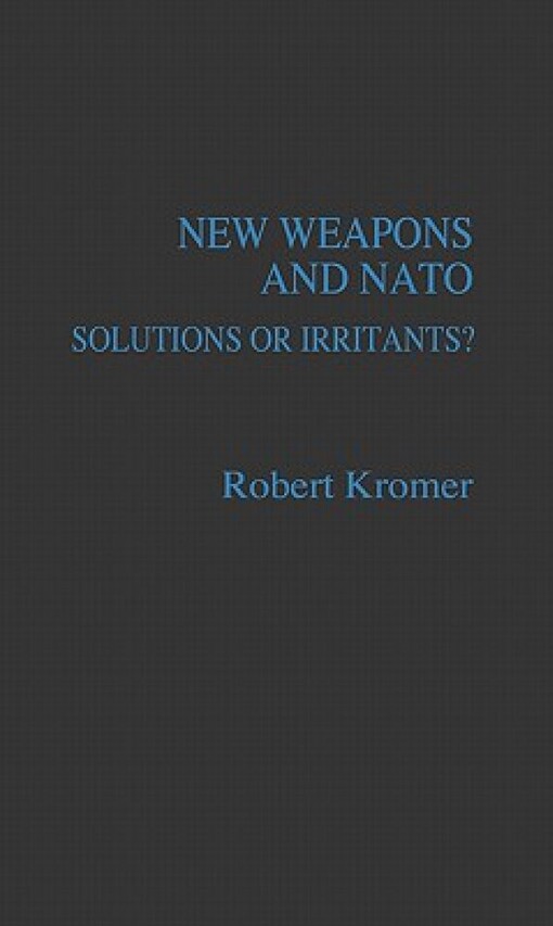 New Weapons and NATO: Solutions or Irritants? (Contributions in Military Studies)