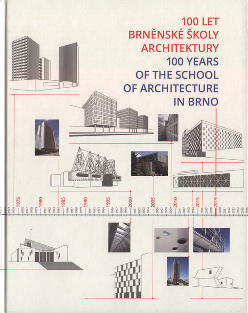 100 let brněnské školy architektury = 100 years of the school of architecture in Brno