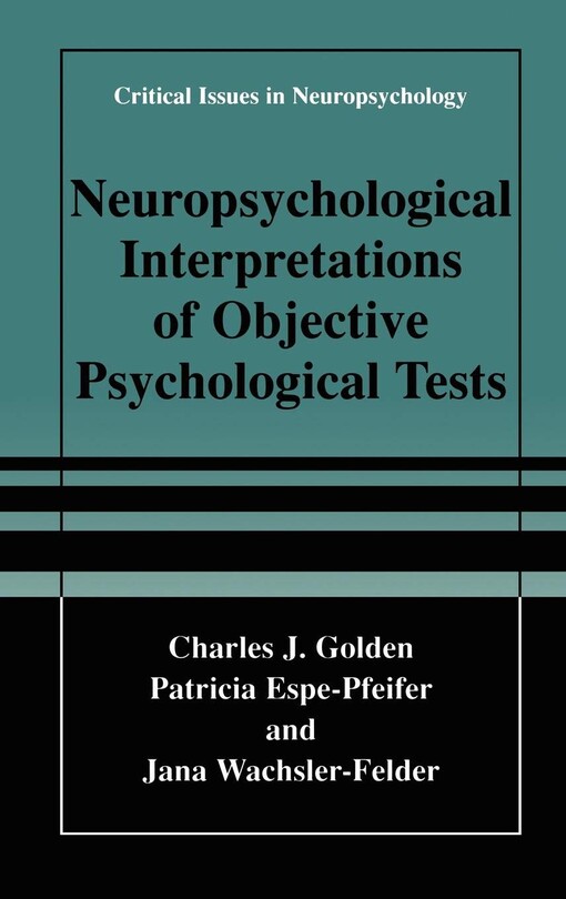Neuropsychological Interpretations of Objective Psychological Tests (Critical Issues in Neuropsychology)