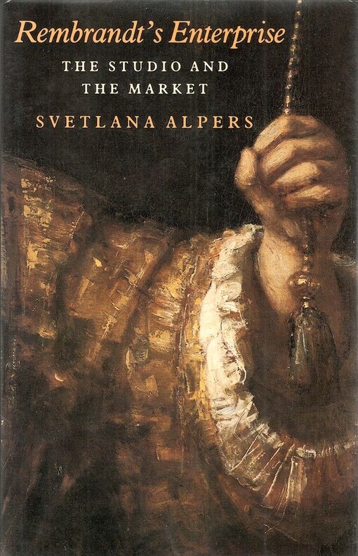 Rembrandt's enterprise : the studio and the market