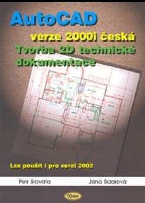 AutoCAD : verze 2000i česká : tvorba 2D technické dokumentace