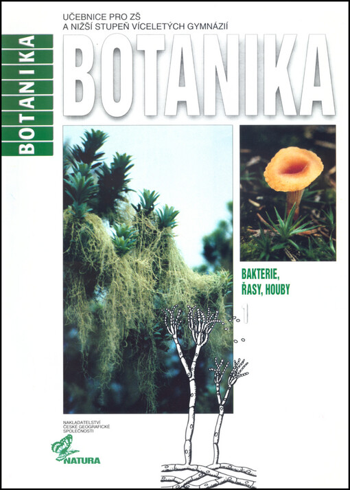 Botanika : učebnice pro základní školy a nižší stupeň víceletých gymnázií. 1, Bakterie, řasy, houby