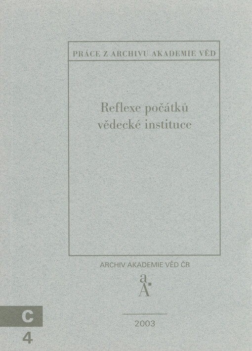 Reflexe počátků vědecké instituce : první všední dny ČSAV a jejích ústavů v paměti současníků : sborník ze setkání pamětníků v Praze 25. a 26. 11. 2002