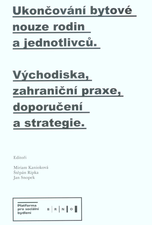 Ukončování bytové nouze rodin a jednotlivců : východiska, zahraniční praxe, doporučení a strategie