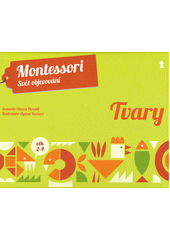 Montessori : svět objevování. Tvary (odkaz v elektronickém katalogu)