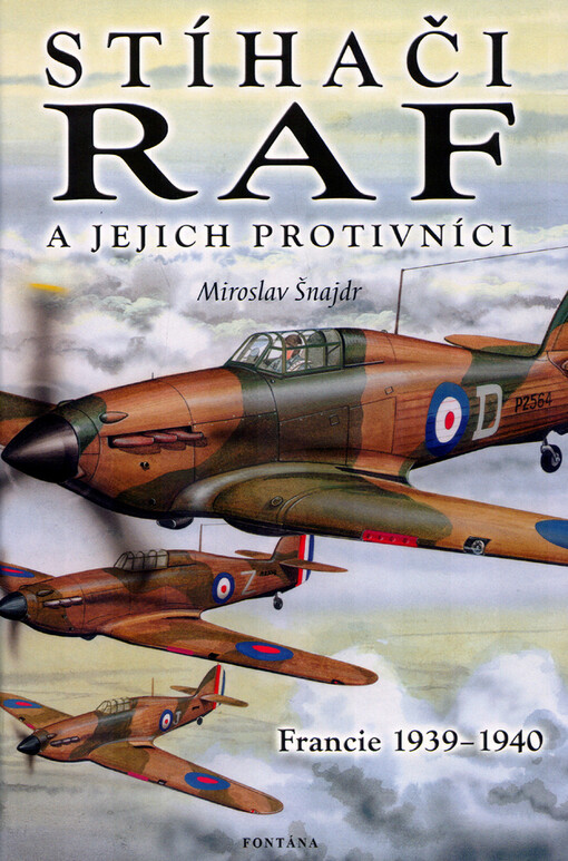 Stíhači RAF a jejich protivníci : Francie 1939-1940 : [předstíraná válka]