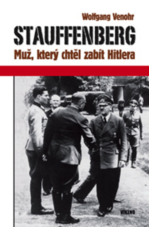Stauffenberg: muž, který chtěl zabít Hitlera