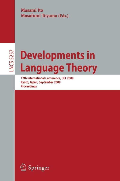 Developments in Language Theory: 12th International Conference, DLT 2008, Kyoto, Japan, September 16-19, 2008, Proceedings (Lecture Notes in Computer ... Computer Science and General Issues)