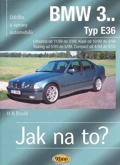 Údržba a opravy automobilů BMW 3, typ E36 Limuzína/Kupé/Touring/Compact : [Limuzína od 11/89 do 3/99, Kupé od 10/90 do 4/99, Touring od 5/95 do 5/99, Compact od 4/94 do 9/00] : zážehové motory ..., vznětové motory ...
