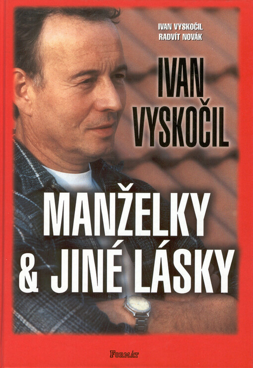Ivan Vyskočil : manželky & jiné lásky