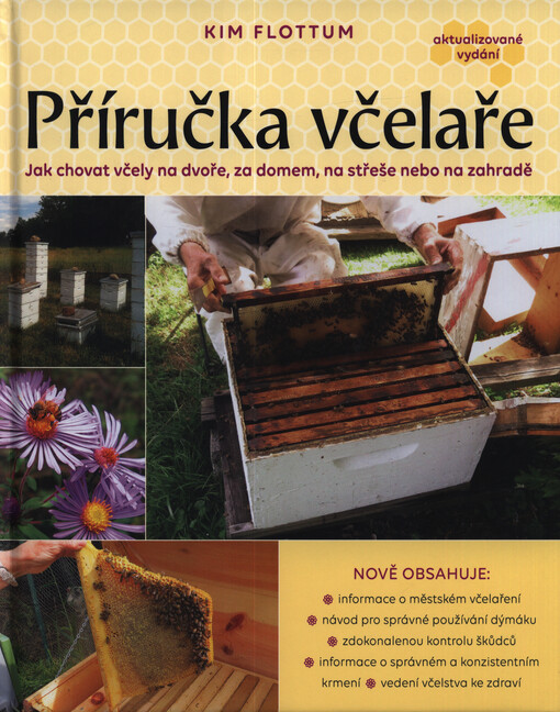 Příručka včelaře : jak chovat včely na dvoře, za domem, na střeše nebo na zahradě