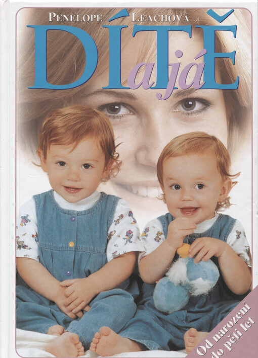 Dítě a já : od narození do pěti let
