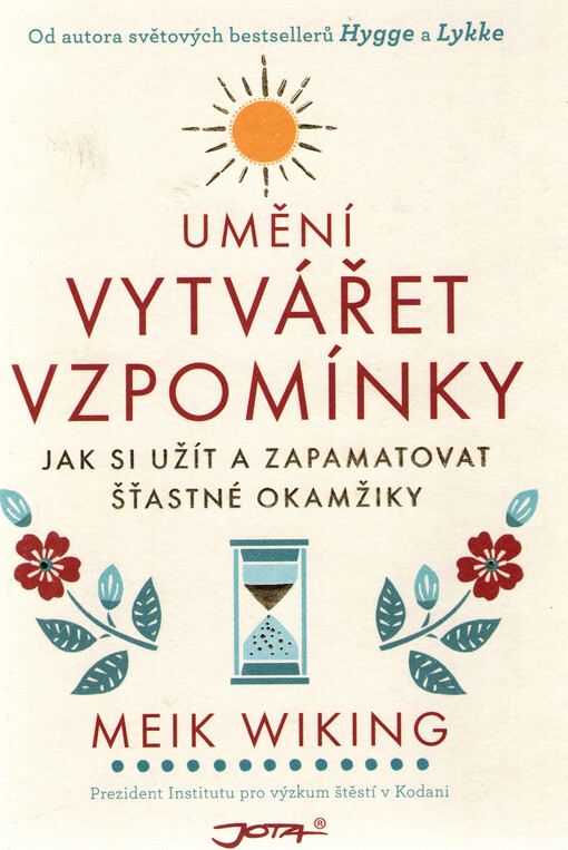 Umění vytvářet vzpomínky : jak si užít a zapamatovat šťastné okamžiky