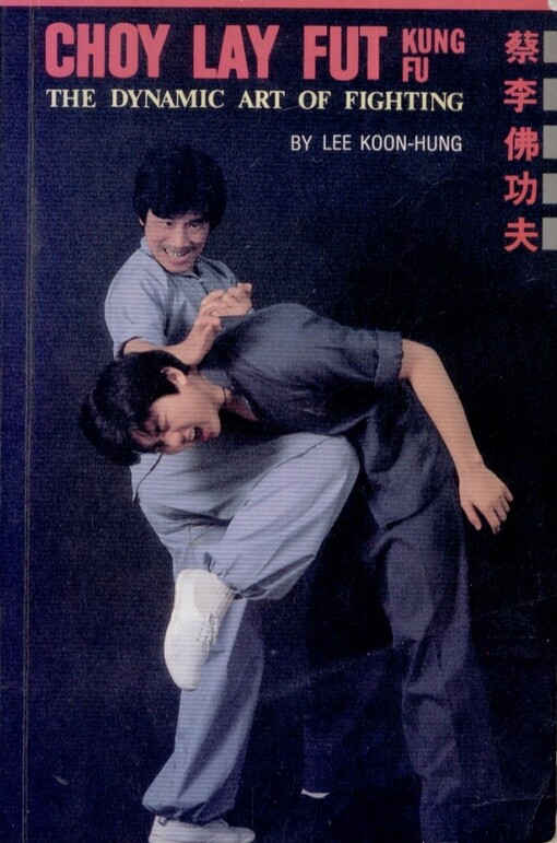 Choy lay fut Kung Fu : the dynamic art of fighting