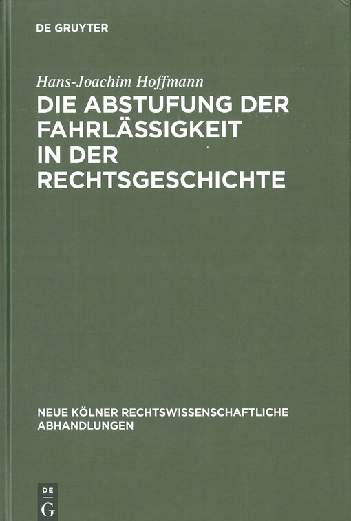 Die Abstufung der Fahrlässigkeit in der Rechtsgeschichte : unter besonderer Berücksichtigung der culpa levissima