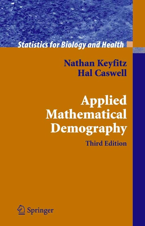 Applied Mathematical Demography (Statistics for Biology and Health)