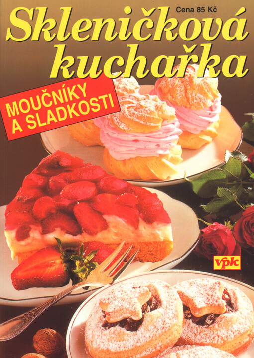 Skleničková kuchařka: moučníky a sladkosti