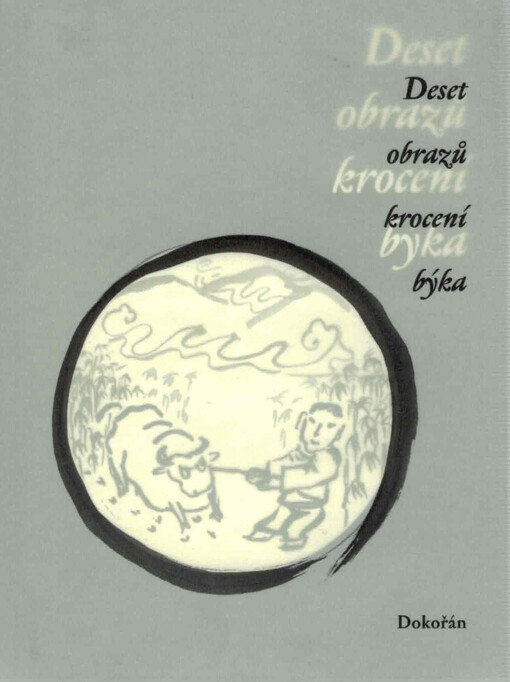 Deset obrazů krocení býka : čínský buddhistický text z 12. století