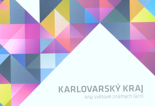Karlovarský kraj : kraj světově známých lázní