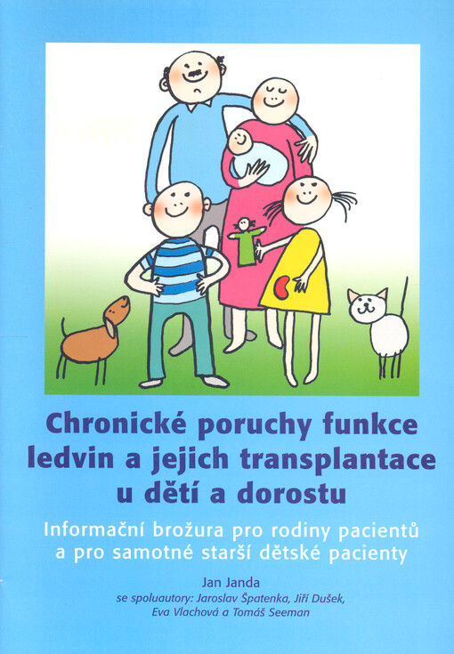 Chronické poruchy funkce ledvin a jejich transplatace u dětí a dorostu : informační brožura pro rodiny pacientů a pro samostatné starší dětské pacienty