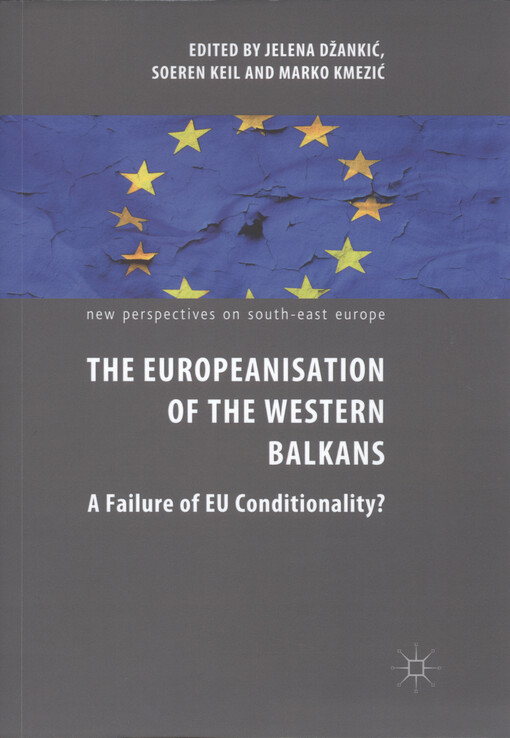 The europeanisation of the Western Balkans : a failure of EU conditionality?