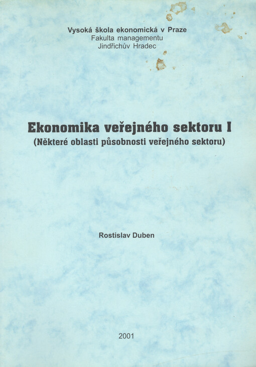Ekonomika veřejného sektoru I: (některé oblasti působnosti veřejného sektoru)