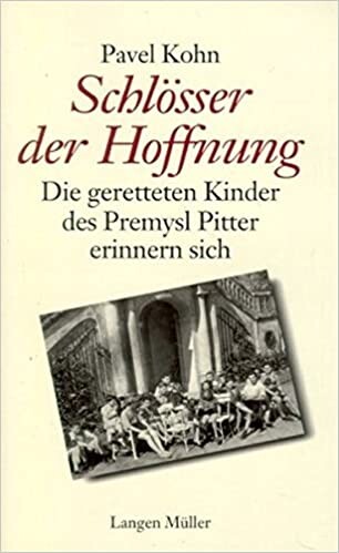 Schlösser der Hoffnung : die geretteten Kinder des Přemysl Pitter erinnern sich