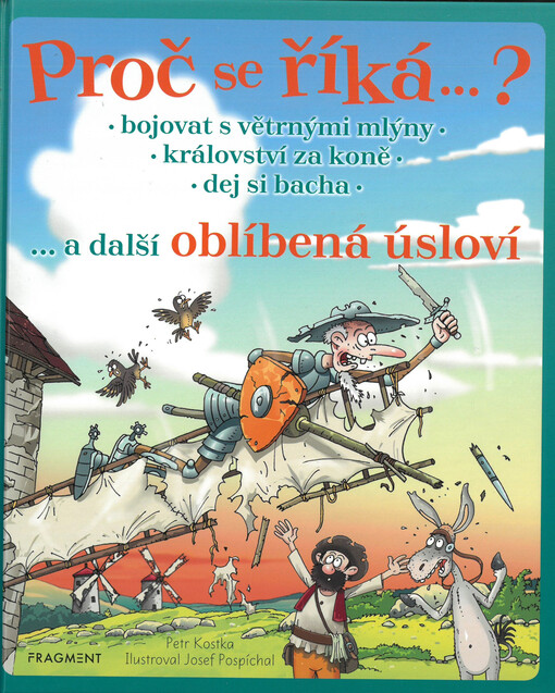 Proč se říká...? : bojovat s větrnými mlýny, království za koně, dej si bacha ... a další oblíbená úsloví