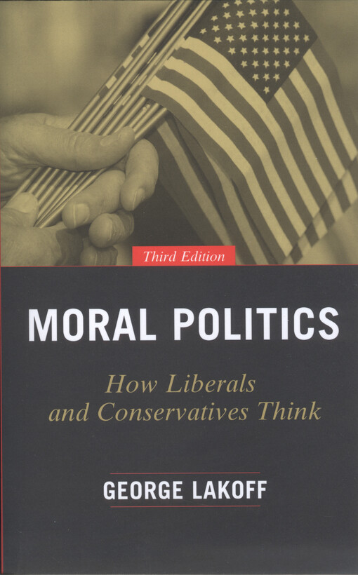 Moral politics : how liberals and conservatives think