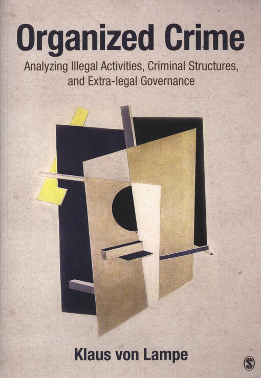 Organized crime : analyzing illegal activities, criminal structures, and extra-legal governance