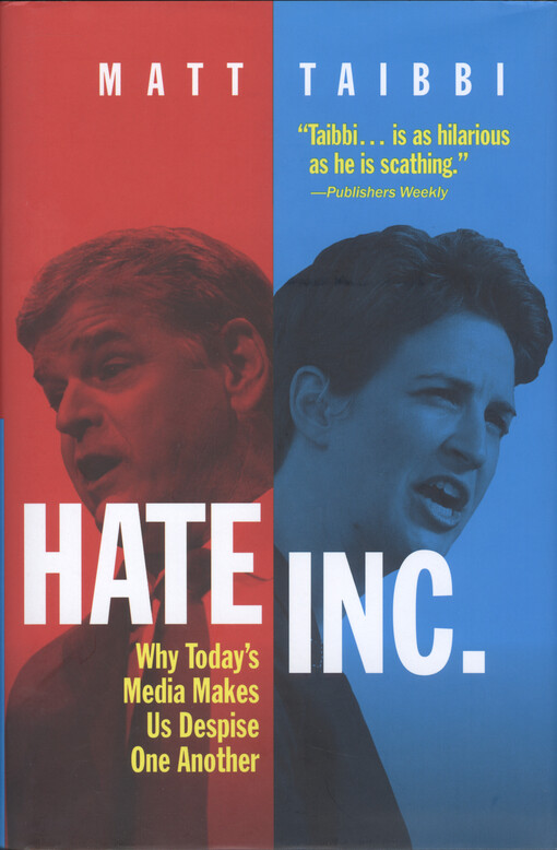 Hate Inc. : why today's media makes us despise one another