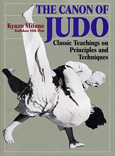 The canon of judo : classic teachings on principles and techniques