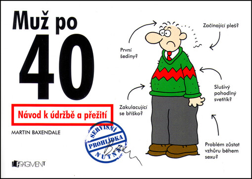 Muž po 40 :návod k údržbě a přežití