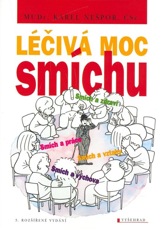 Léčivá moc smíchu : smích a zdraví, smích a vztahy, smích a práce, smích a výchova, Vyd. 3., rozš.