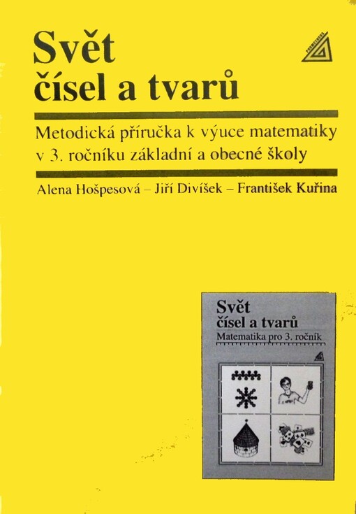 Svět čísel a tvarů : metodická příručka k výuce matematiky v 3. ročníku základní a obecné školy