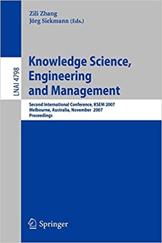 Knowledge Science, Engineering and Management: Second International Conference, KSEM 2007, Melbourne, Australia, November 28-30, 2007, Proceedings ... / Lecture Notes in Artificial Intelligence)