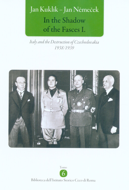 In the shadow of the fasces I. : Italy and the destruction of Czechoslovakia 1938/1939