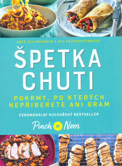 Špetka chuti : pokrmy, po kterých nepřiberete ani gram : fenomenální kuchařský bestseller Pinch of Nom