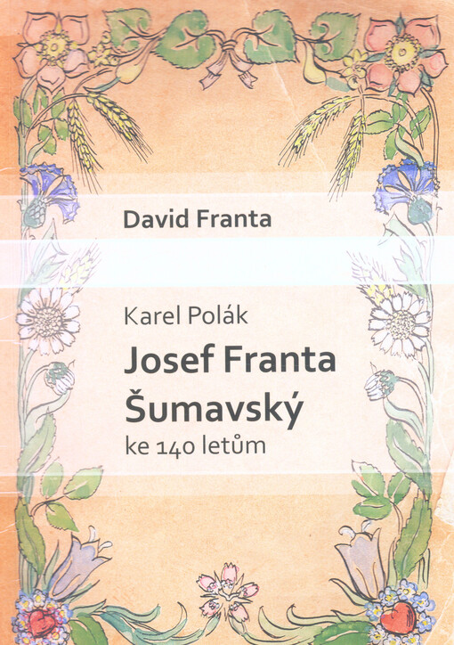 Karel Polák: Josef Franta Šumavský : ke 140 letům
