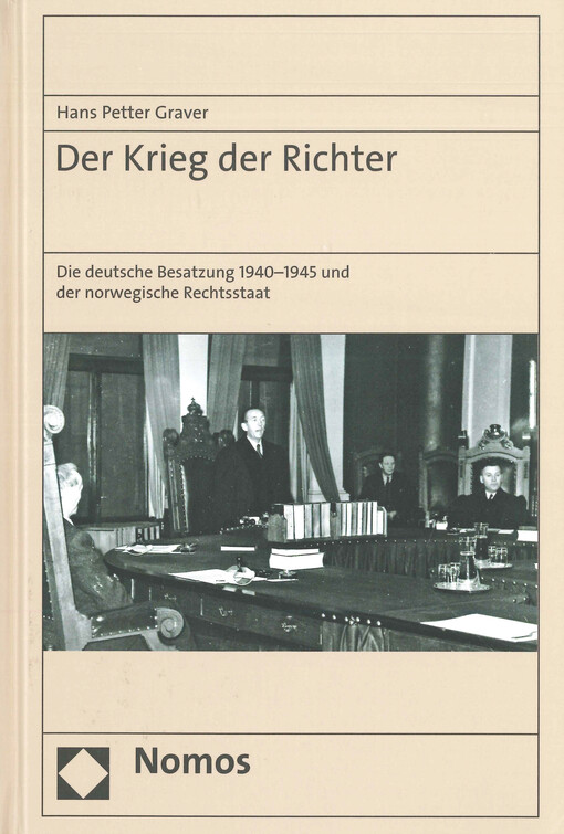 Der Krieg der Richter : die deutsche Besatzung 1940-1945 und der norwegische Rechtsstaat