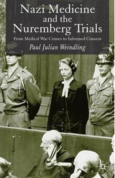 Nazi medicine and the Nuremberg Trials : from medical warcrimes to informed consent