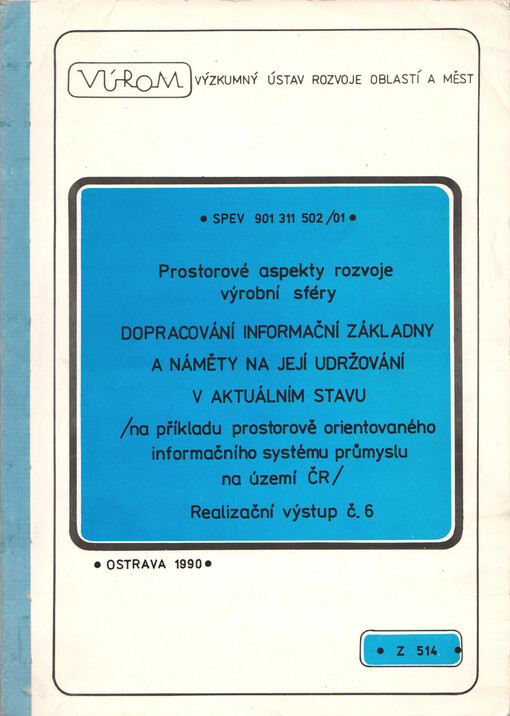 SPEV 901 311 502/01 Prostorové aspekty rozvoje výrobní sféry : P1.06 dopracování informační základny a náměty na její udržování v aktuálním stavu (na příkladu prostorově orientovaného informačního systému průmyslu na území ČR)