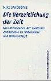Die Verzeitlichung der Zeit: Grundtendenzen der modernen Zeitdebatte in Philosophie und Wissenschaft (German Edition)